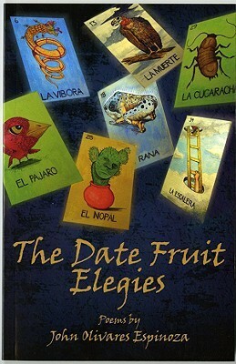 The Date Fruit Elegies by John Olivares Espinoza