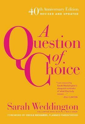 Question of Choice: Roe V. Wade 40th Anniversary Edition by Sarah Weddington