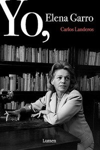 Yo, Elena Garro by Carlos Landeros