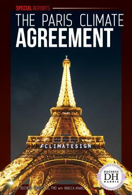 The Paris Climate Agreement by Duchess Harris, Rebecca Rowell