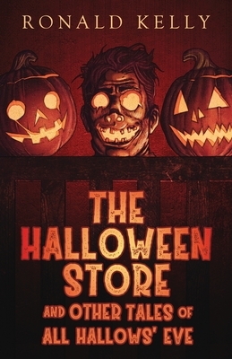 The Halloween Store and Other Tales of All Hallows' Eve by Ronald Kelly