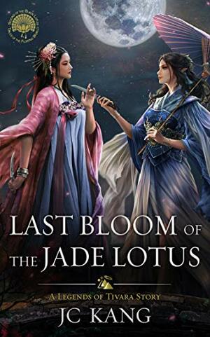 Last Bloom of the Jade Lotus by J.C. Kang