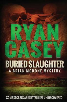 Buried Slaughter by Ryan Casey