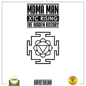 MDMA Man XTC Rising: The Hidden History by Geoffrey Giuliano