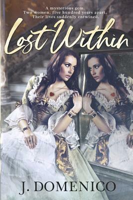 Lost Within: A Time Travel Romance by J. Domenico