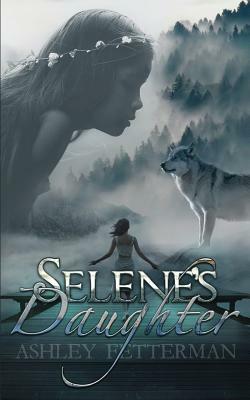 Selene's Daughter by Ashley Fetterman