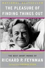 The Pleasure of Finding Things Out: The Best Short Works of Richard P. Feynman by Richard P. Feynman