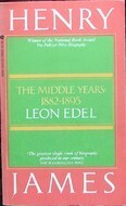 Henry James: The Middle Years: 1882-1895 by Leon Edel