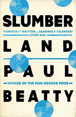 Slumberland: From the Man Booker prize-winning author of The Sellout by Paul Beatty