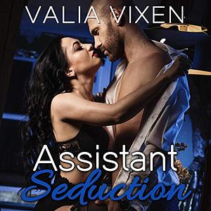 Assistant Seduction by Valia Vixen