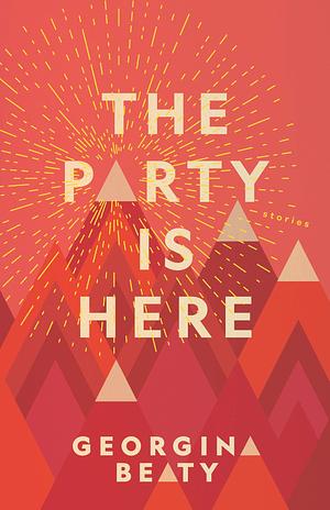 The Party Is Here by Georgina Beaty