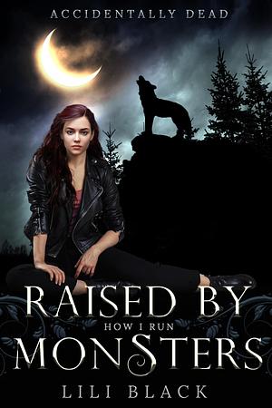 How I Run: Raised by Monsters by L.A. Kirk, Lyn Forester, Lili Black, Lili Black