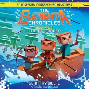 The Elementia Chronicles #2: The New Order by Sean Fay Wolfe