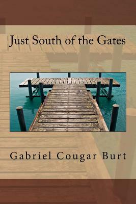 Just South of the Gates by Gabriel Cougar Burt