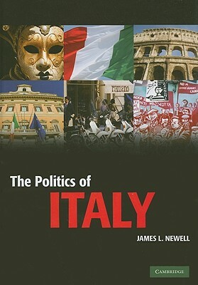 The Politics of Italy by James L. Newell