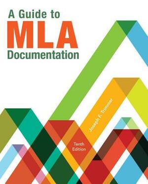 A Guide to MLA Documentation by Joseph F. Trimmer