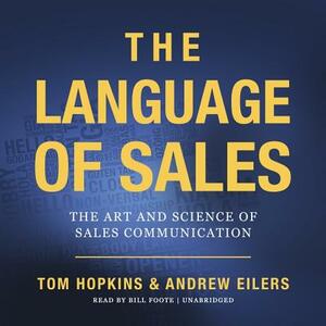 The Language of Sales: The Art and Science of Sales Communication by Tom Hopkins, Andrew Eilers