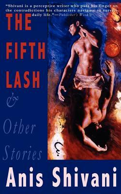 The Fifth Lash and Other Stories by Anis Shivani