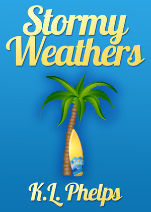 Stormy Weathers by K.L. Phelps