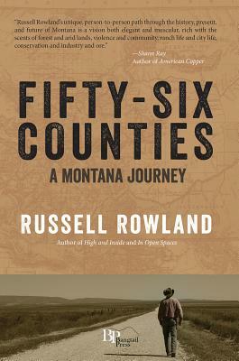 Fifty-Six Counties: A Montana Journey by Russell Rowland