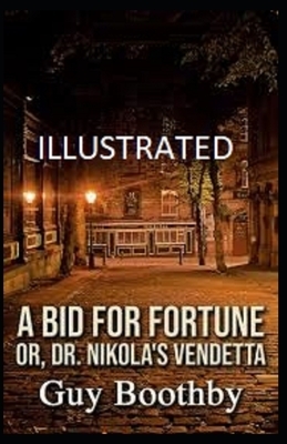 A Bid for Fortune or Dr Nikola's Vendetta Illustrated by Guy Boothby