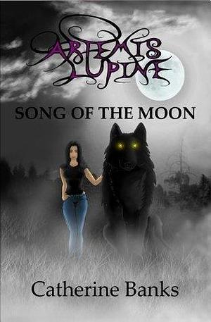 Song of The Moon by Catherine Banks, Catherine Banks