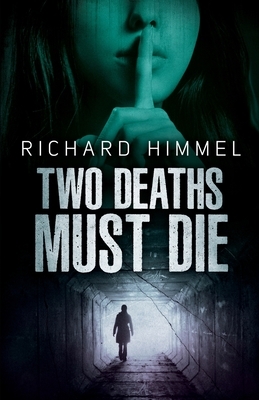 Two Deaths Must Die by Richard Himmel