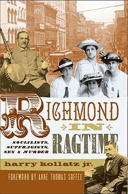 Richmond in Ragtime: Socialists, Suffragists, Sex & Murder by Harry Kollatz Jr.
