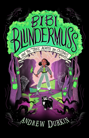 Bibi Blundermuss and the Tree Across the Cosmos by Andrew Durkin