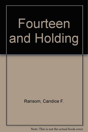 Fourteen And Holding by Candice F. Ransom