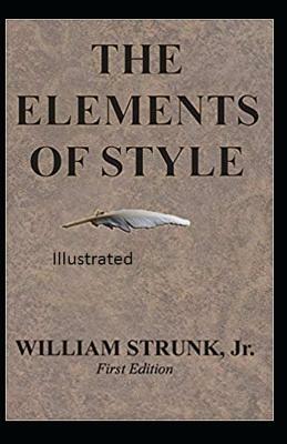 The Elements of Style Illustrated by William Strunk Jr