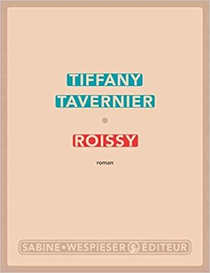 Roissy by Tiffany Tavernier