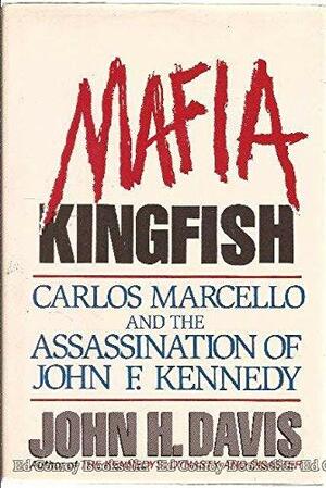 Mafia Kingfish: Carlos Marcello and the Assassination of John F. Kennedy by John H. Davis