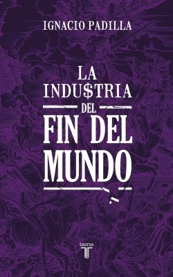 La industria del fin del mundo by Ignacio Padilla