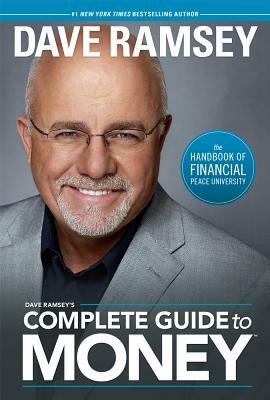 Dave Ramsey's Complete Guide to Money: The Handbook of Financial Peace University by Dave Ramsey