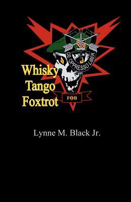 Whisky Tango Foxtrot by Lynne M. Black Jr