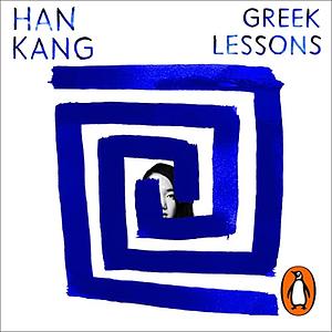 Greek Lessons by Han Kang