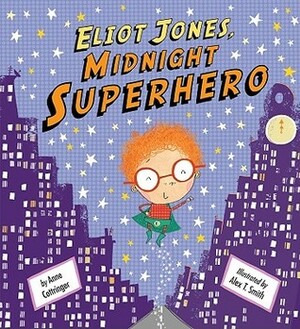 Eliot Jones, Midnight Superhero by Alex T. Smith, Anne Cottringer