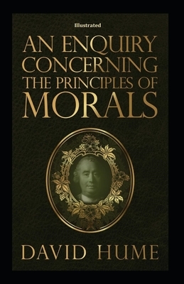 An Enquiry Concerning the Principles of Morals Illustrated by David Hume