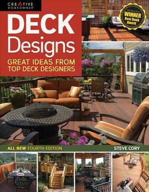 Deck Designs, 4th Edition: Great Ideas from Top Deck Designers by Steve Cory
