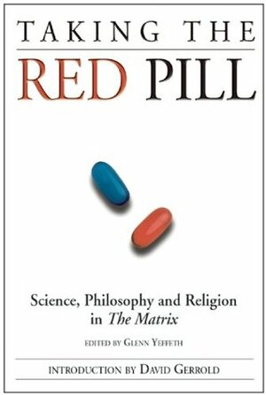 Taking the Red Pill: Science, Philosophy and Religion in The Matrix by David Gerrold, Glenn Yeffeth