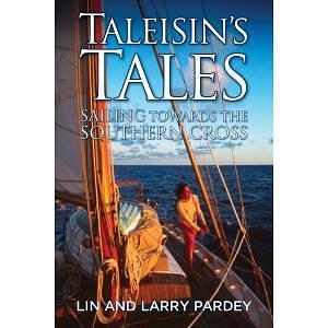 Taleisin's Tales - Sailing towards the Southern Cross by Lin Pardey, Lin Pardey, Larry Pardey