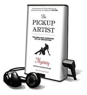 The Pickup Artist: The New and Improved Art of Seduction by Mystery