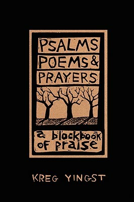 Psalms, Poems, and Prayers by Kreg Yingst