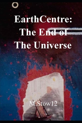EarthCentre: : To The End of The Universe: colour illustrated graphic novel by M. Stow