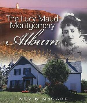 Lucy Maud Montgomery Album by Kevin McCabe