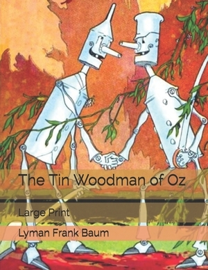 The Tin Woodman of Oz: Large Print by L. Frank Baum