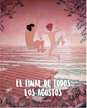 El final de todos los agostos by Alfonso Casas