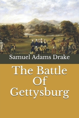 The Battle Of Gettysburg by Samuel Adams Drake
