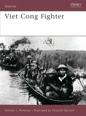 Viet Cong Fighter by Gordon L. Rottman